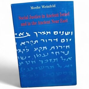 Social Justice in Ancient Israel and in the Ancient Near East by Moshe Weinfeld